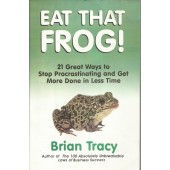 Eat That Frog! 21 Great Ways to Stop Procrastination and Get More Done in Less Time by Brian Tracy